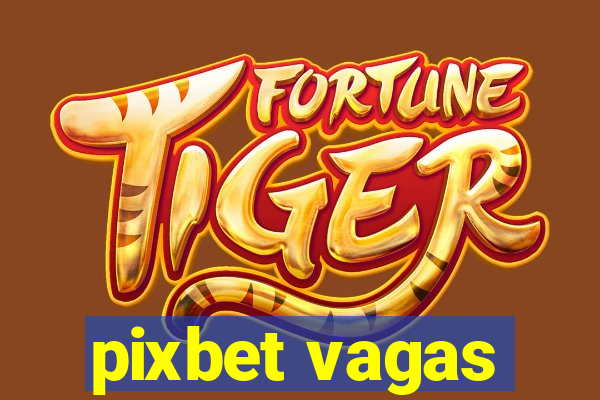 pixbet vagas